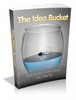 Thumbnail The Idea Bucket with Master Resell Rights Thumbnail The Idea Bucket with Master Resell Rights