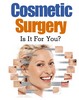 Thumbnail Cosmetic Surgery - Is It For You - Ebook with PLR