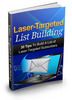 Thumbnail Laser Targeted List Building - eBook with MRR Thumbnail Laser Targeted List Building - eBook with MRR