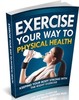 Thumbnail Exercise Your Way To Physical Health - eBook with MRR