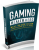 Thumbnail Gaming Health Hero - eBook with MRR License