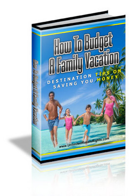 Product picture How To Budget A Family Vacation With Resale Rights