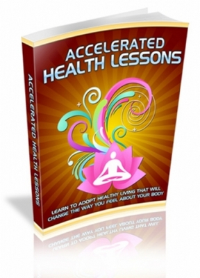 Product picture Accelerated Health Lessons With Master Resale Rights