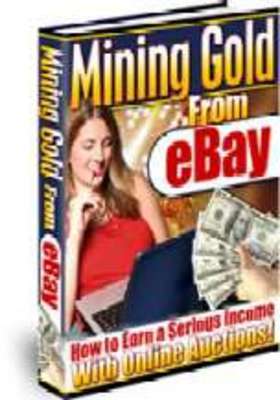 Product picture Mining Gold From eBay with  MASTER RESALE RIGHTS