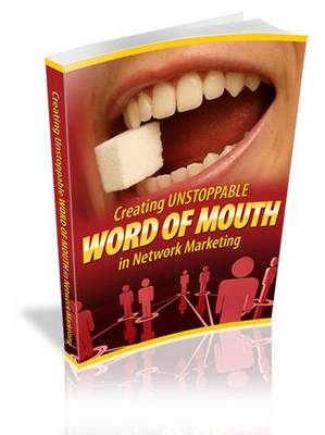 Product picture Creating Unstoppable Word Of Mouth In Network Marketing MRR