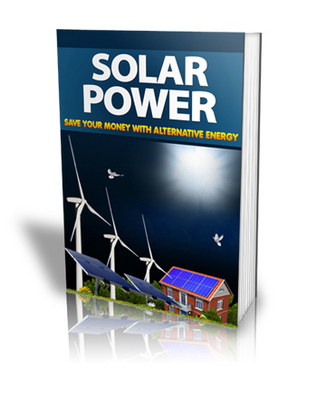 Product picture Solar Power - Save Your Money With Alternate Energy