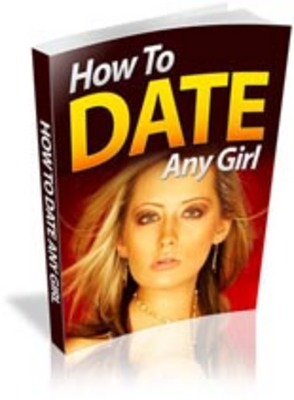 Product picture How to Date Any Girl with Private Label Rights