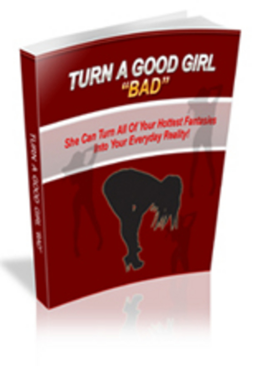 Product picture How to Turn a Good Girl Bad - Ebook