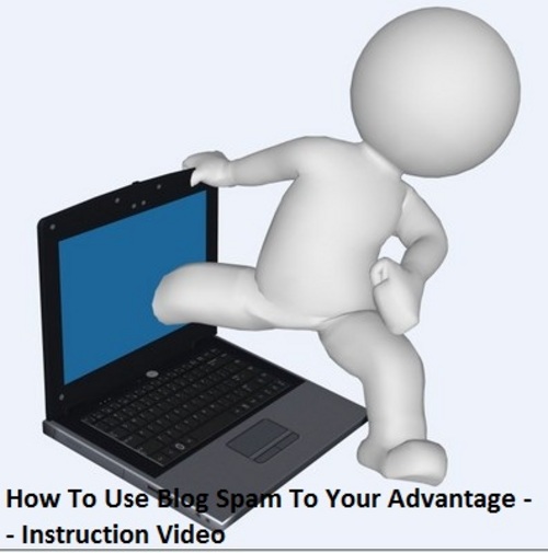 Product picture How To Use Blog Spam To Your Advantage - Instruction Video