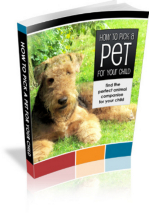 Product picture How To Pick A Pet For Your Child - Ebook with MRR