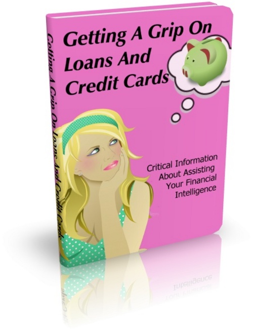 Product picture Getting A Grip On Loans And Credit Cards - eBook with PLR