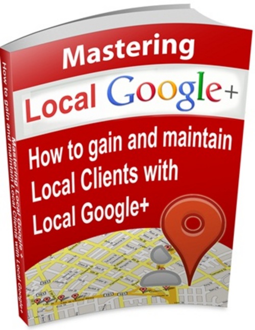 Product picture Mastering Local Google+ Plus -  eBook with MRR