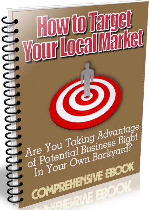 Product picture How to Target Your Local Market - eBook with PLR