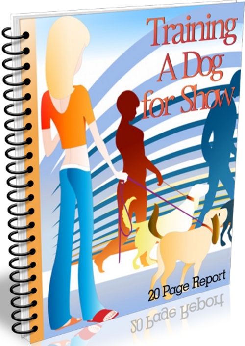 Product picture Training a Dog for Show - eBook with PLR