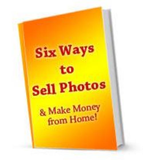 Product picture Six Ways to Sell Photos - eBook with PLR