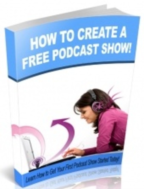 Product picture How to Create A Free Podcast Show - eBook with PLR