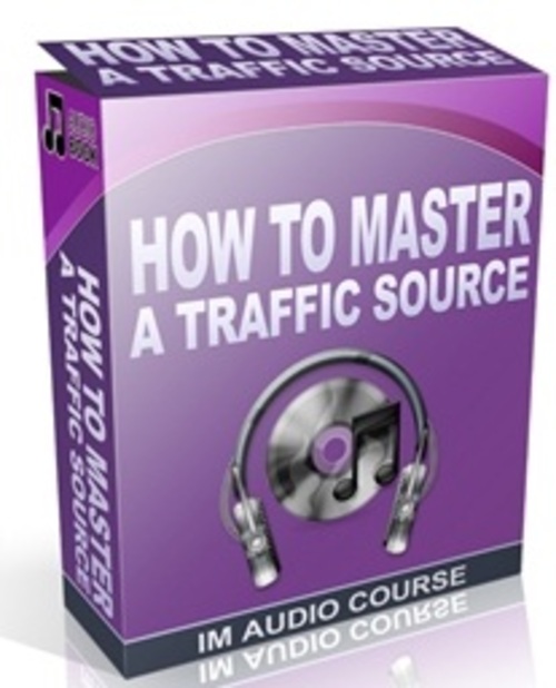 Product picture How To Master A Traffic Source - Audio with PLR