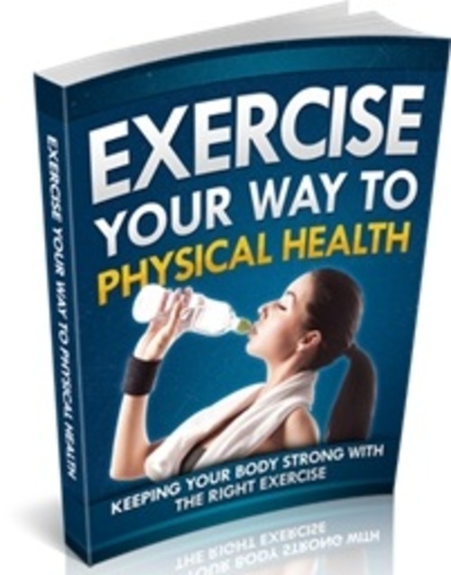 Product picture Exercise Your Way To Physical Health - eBook with MRR