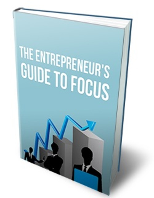 Product picture The Entrepreneurs Guide To Focus - eBook and Articles with MRR License
