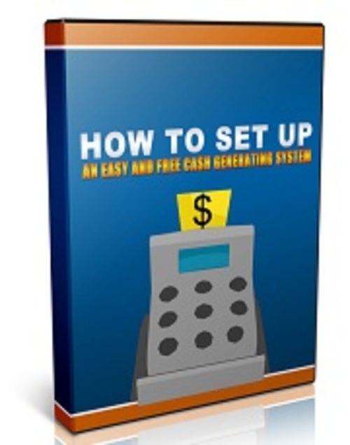 Product picture How To Set Up An Easy And Free Cash Generating System